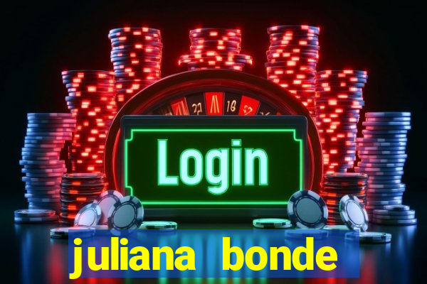 juliana bonde mostrando tudo